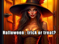 Halloween : trick or treat?