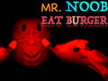 Mr. Noob EAT Burger